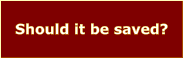 Should it be saved?